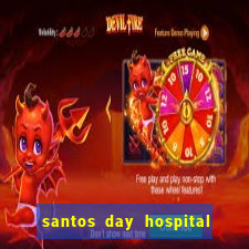 santos day hospital trabalhe conosco